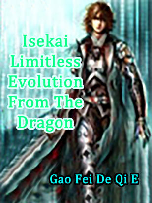 Isekai：Limitless Evolution From The Dragon